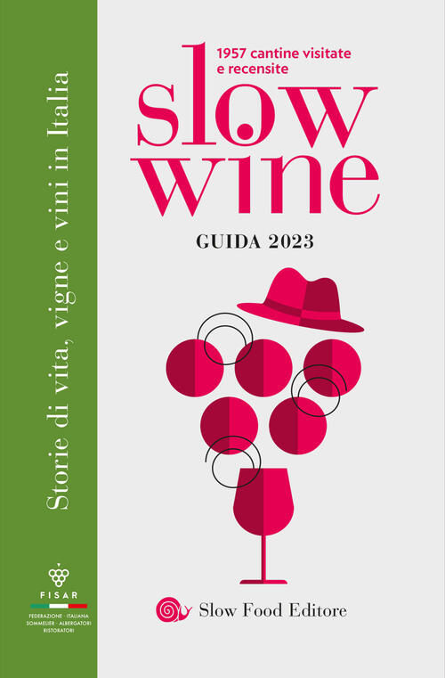 Slow Wine 2023. Storie Di Vita, Vigne, Vini In Italia Giancarlo Gariglio, Fabi