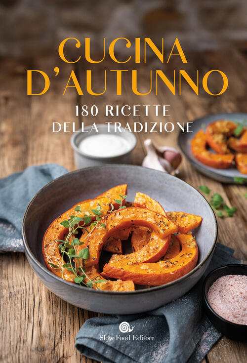 Cucina D'autunno. 180 Ricette Della Tradizione Federica Vizioli Slow Food 2026