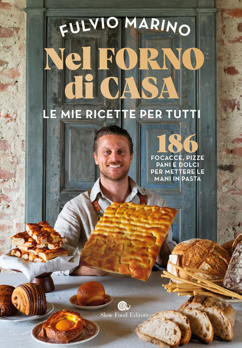 Nel Forno Di Casa. Le Mie Ricette Per Tutti. 186 Focacce, Pizze, Pani E Dolci