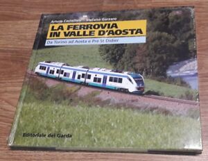 La Ferrovia In Valle D'aosta. Da Torino A Pre St Didier Arturo Castellani, Ste