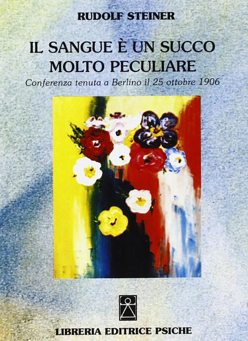 Il Sangue E Un Succo Molto Peculiare. Conferenza (Berlino, 25 Ottobre 1906) Ru