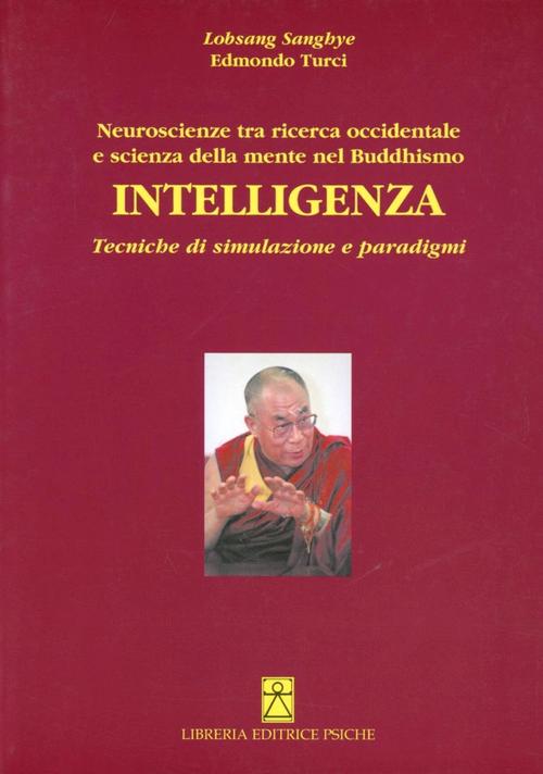Intelligenza. Neuroscienze Tra Ricerca Occidentale E Scienza Della Mente Del B
