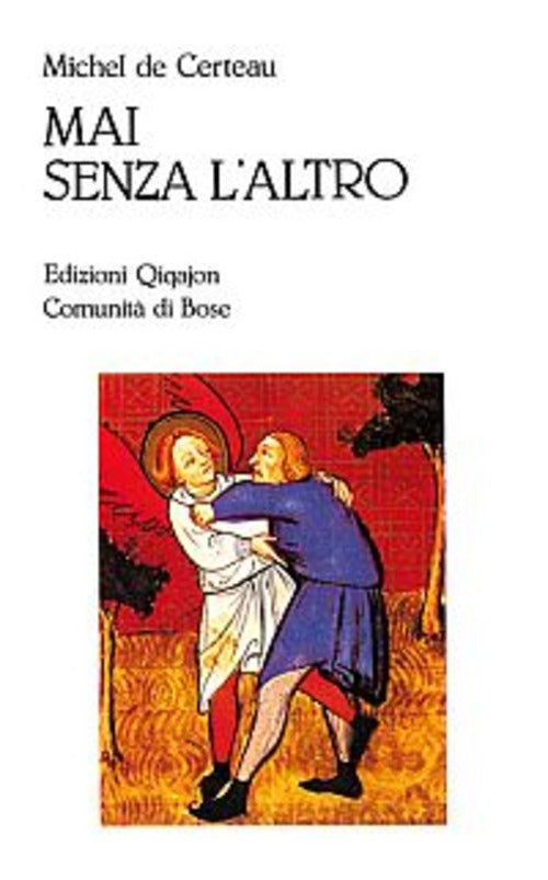 Mai Senza L'altro. Viaggio Nella Differenza Michel De Certeau Qiqajon 2000