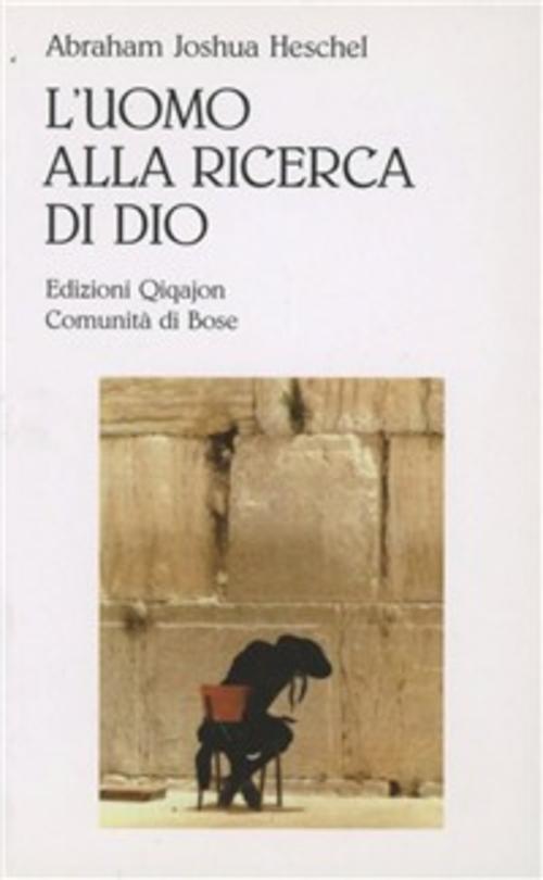 L' Uomo Alla Ricerca Di Dio Abraham Joshua Heschel Qiqajon 1995