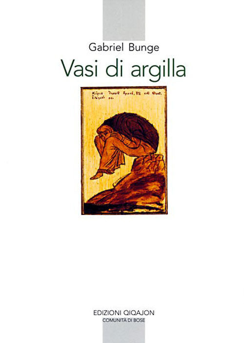 Vasi Di Argilla. La Prassi Della Preghiera Personale Secondo La Tradizione Dei