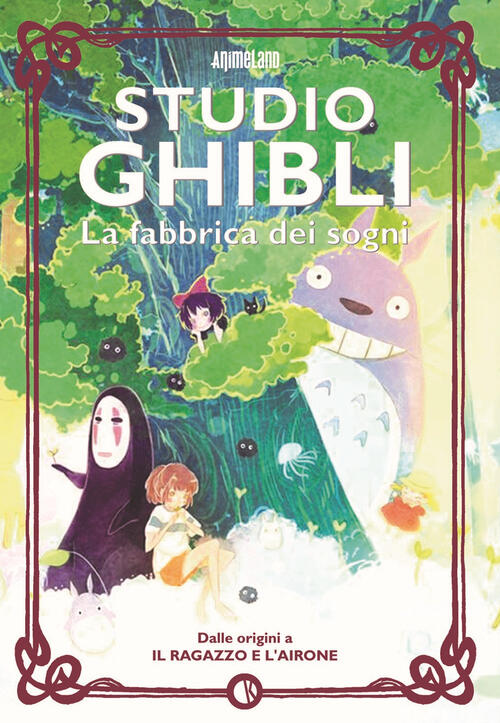 Studio Ghibli. La Fabbrica Dei Sogni. Dalle Origini A Il Ragazzo E L’Airone, K