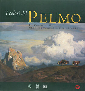 I Colori Del Pelmo. Il Trono Di Dio Nell'iconografia E Nell'arte Bepi Pellegri