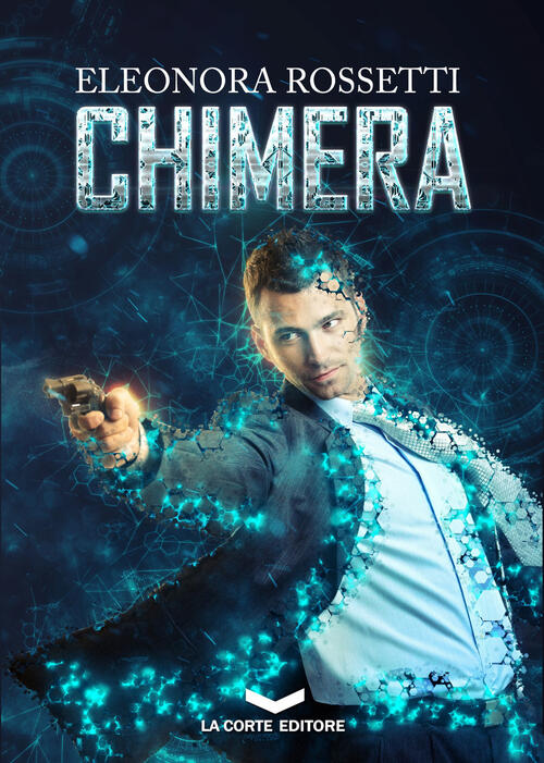 Chimera Eleonora Rossetti La Corte Editore 2017