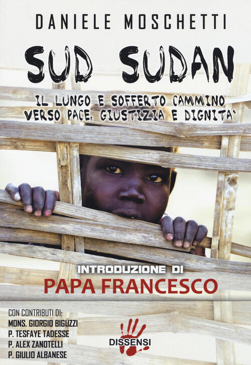 Sud Sudan. Il Lungo E Sofferto Cammino Verso Pace, Giustizia E Dignit�� Daniel