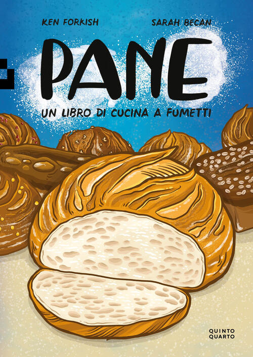 Pane. Un Libro Di Cucina A Fumetti Ken Forkish Quinto Quarto 2025