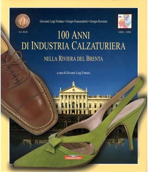 100 Anni Di Industria Calzaturiera Nella Riviera Del Brenta Giovanni L. Fontan