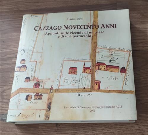 Cazzago Novecento Anni Appunti Sulle Vicende Di Un Paese E Di Una Parrocchia