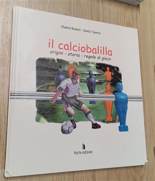 Il Calciobalilla. Origini, Storia, Regole Di Gioco Chantal Rossati Facto 2001