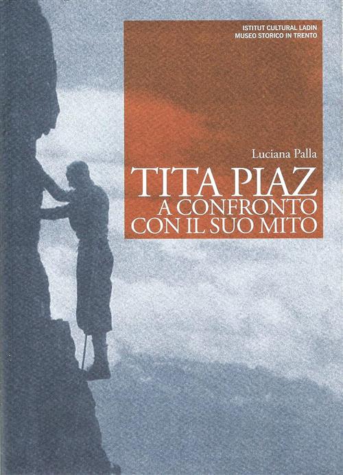 Tita Piaz A Confronto Con Il Suo Mito Luciana Palla Ist. Culturale Ladino 2006