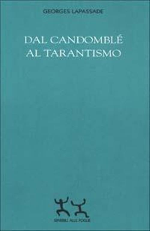Dal Candomble Al Tarantismo Georges Lapassade Sensibili Alle Foglie 2001