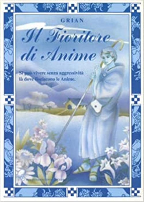 Il Fioritore Di Anime. Si Puo Vivere Senza Aggressivita La Dove Fioriscono Le