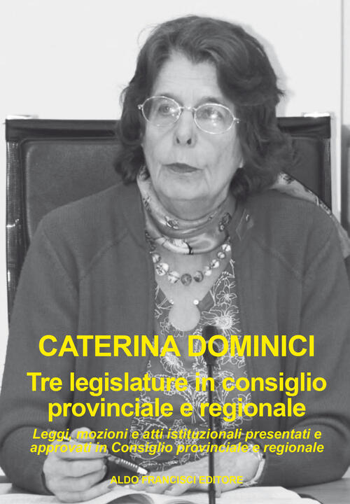 Tre Legislature In Consiglio Provinciale E Regionale. Leggi, Mozioni E Atti Is