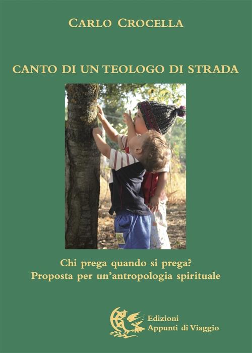 Canto Di Un Teologo Di Strada Carlo Crocella Appunti Di Viaggio 2010