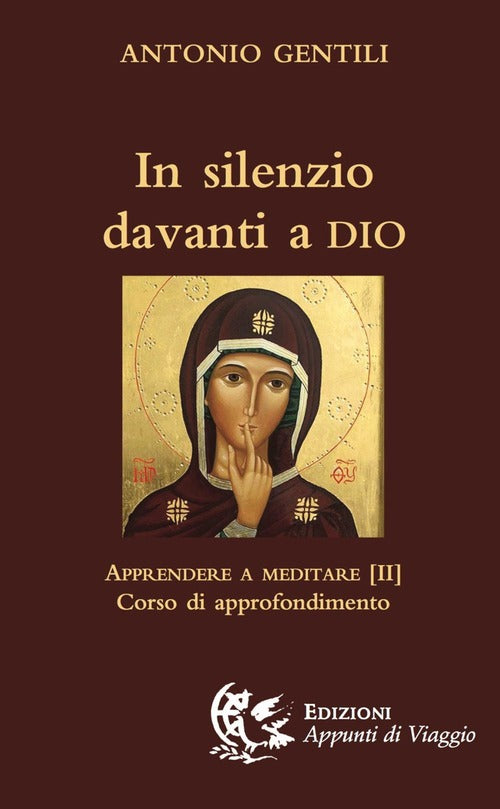 In Silenzio Davanti A Dio. Apprendere A Meditare. Vol. 2: Corso Di Approfondim