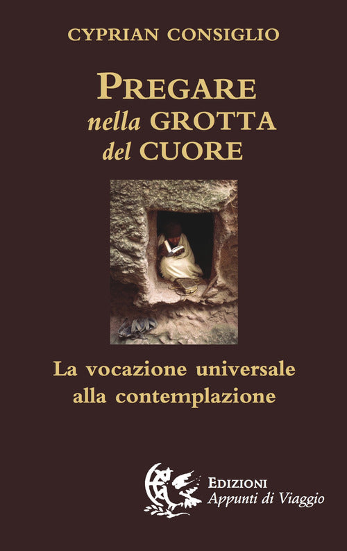 Pregare Nella Grotta Del Cuore. La Vocazione Universale Alla Contemplazione Cy