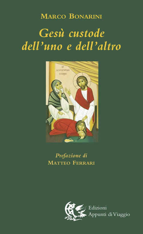 Gesu Custode Dell'uno E Dell'altro Marco Bonarini Appunti Di Viaggio 2021