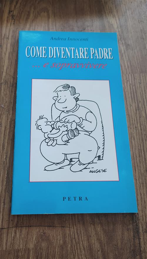 Come Diventare Padre E Sopravvivere
