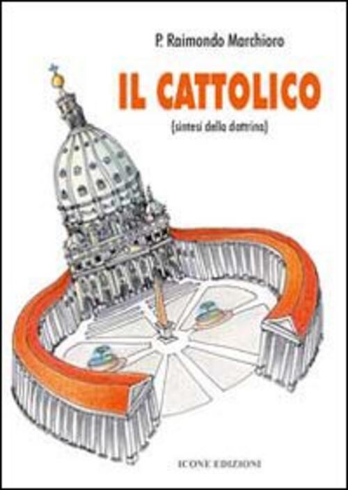 Il Cattolico. Sintesi Della Dottrina