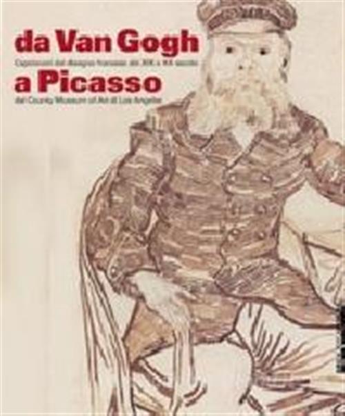 Da Van Gogh A Picasso. Capolavori Del Disegno Francese Del Xix E Xx Secolo Dal Los Angeles County