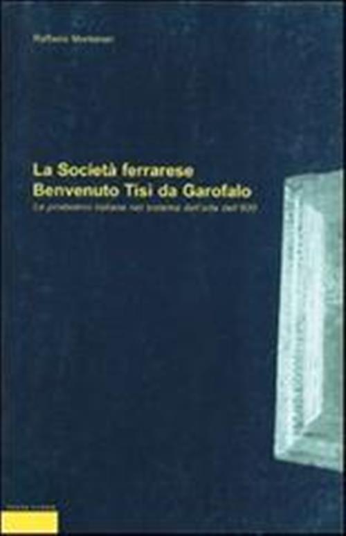 La Societa Ferrarese Benvenuto Tisi Da Garofalo. Le Promotrici Italiane Nel Si