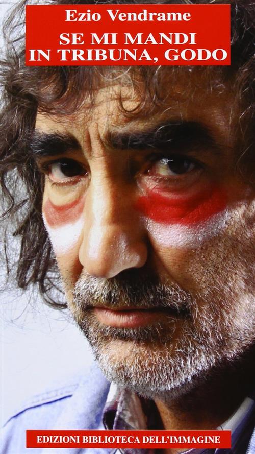 Se Mi Mandi In Tribuna, Godo Ezio Vendrame Biblioteca Dell'immagine 2016
