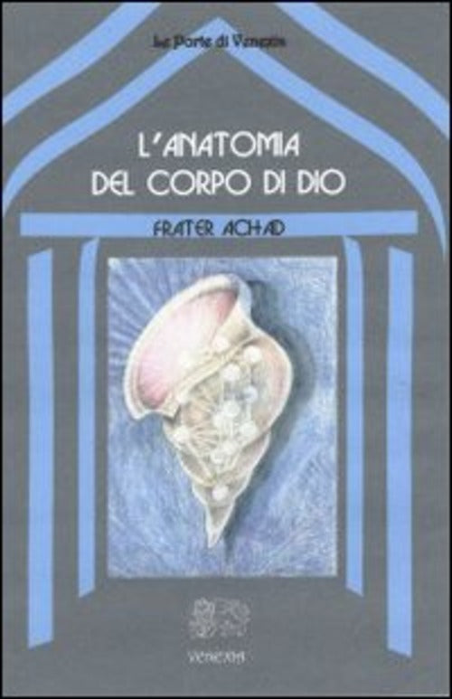 L' Anatomia Del Corpo Di Dio Frater Achad Venexia 2001