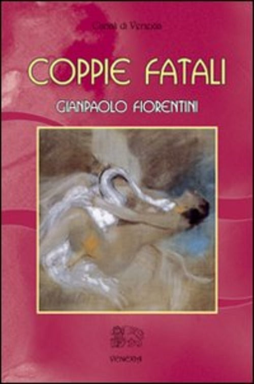 Coppie Fatali Gianpaolo Fiorentini Venexia 2010
