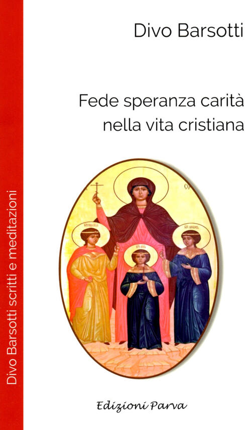Fede Speranza Carita Nella Vita Cristiana Divo Barsotti Parva 2021