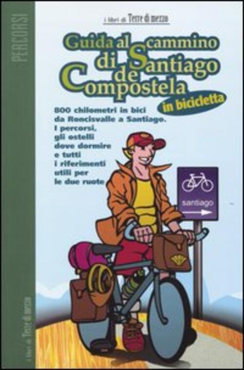 Guida Al Cammino Di Santiago De Compostela In Bicicletta M. Castagna Terre Di