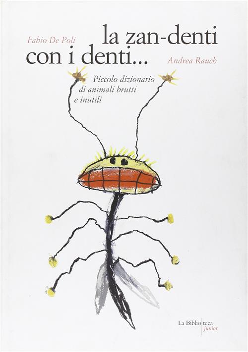 La Zan-Denti Con I Denti... Piccolo Dizionario Di Animali Brutti E Inutili Fab