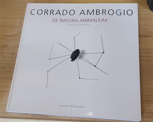 Corrado Ambrogio. De Natura Animalium Laura Pariani, Catalogo Mostra Edizioni