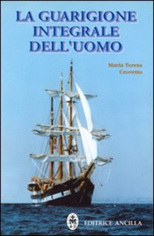 La Guarigione Integrale Dell'uomo M. Teresa Crovetto Ancilla 2008