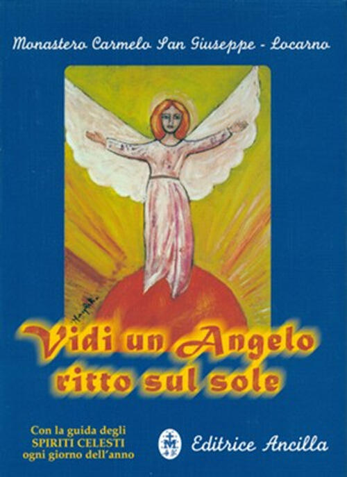 Vidi Un Angelo Ritto Sul Sole. Con La Guida Degli Spiriti Celesti Ogni Giorno