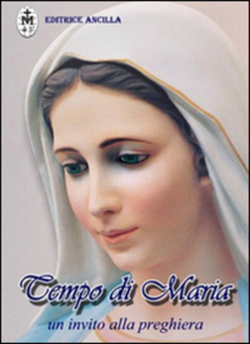 Tempo Di Maria. Un Invito Alla Preghiera R. Brevi, R. Gava Ancilla 2015