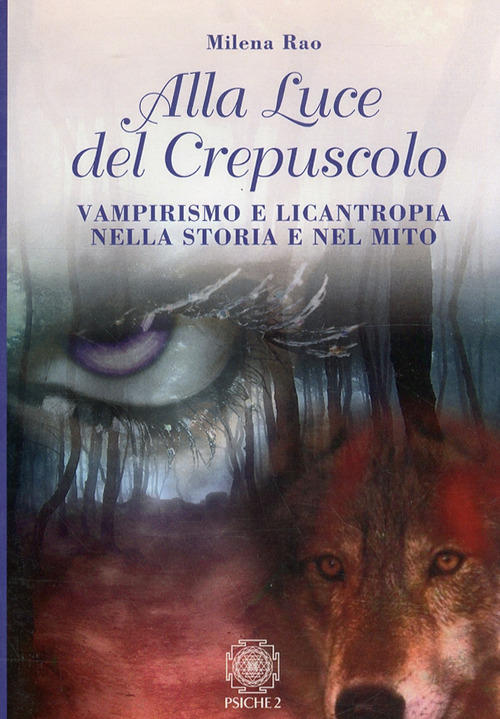Alla Luce Del Crepuscolo. Vampirismo E Licantropia Nella Storia E Nel Mito Mil