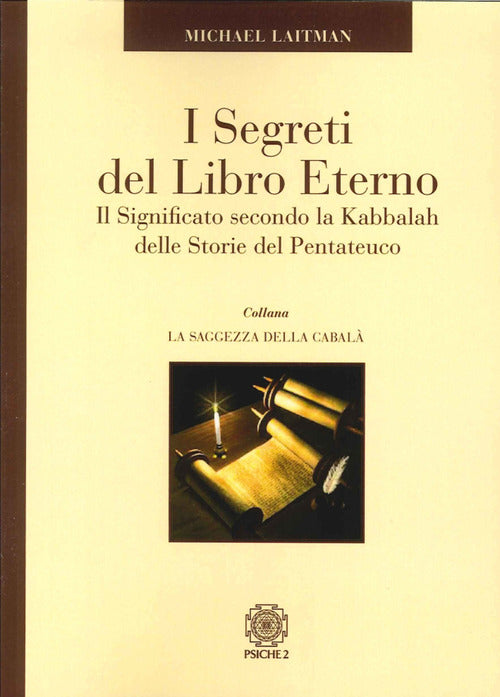 I Segreti Del Libro Eterno. Il Significato Secondo La Kabbalah Delle Storie De
