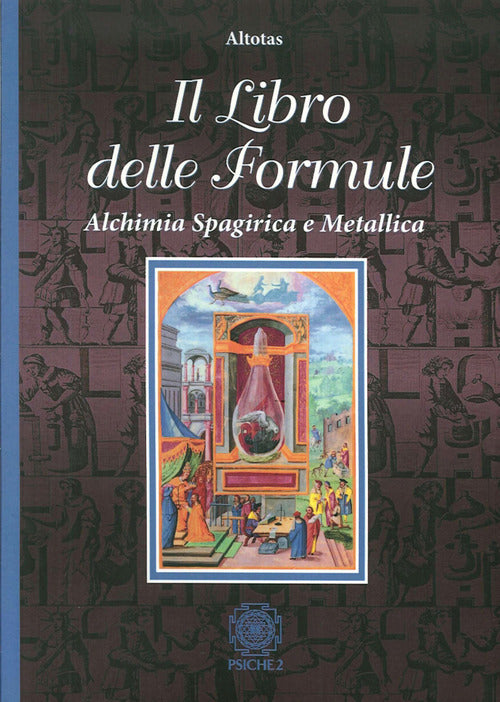 Il Libro Delle Formule. Alchimia Spagirica E Metallica Altotas Psiche 2 2015