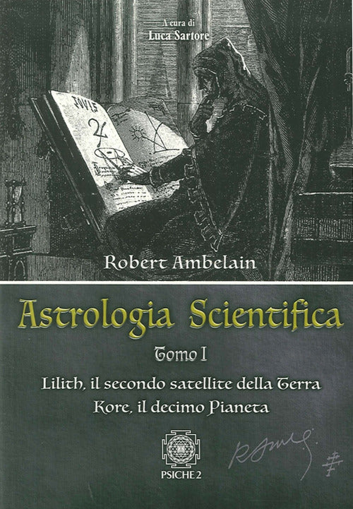 Astrologia Scientifica. Vol. 1: Lilith, Il Secondo Satellite Della Terra Kore,