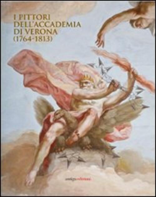 I Pittori Dell'accademia Di Verona (1764-1813) Luca Caburlotto, Fabrizio Magan