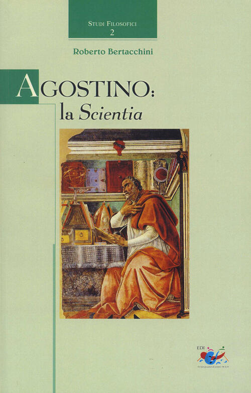 Agostino: La Scientia Roberto Bertacchini Editrice Domenicana Italiana 2007