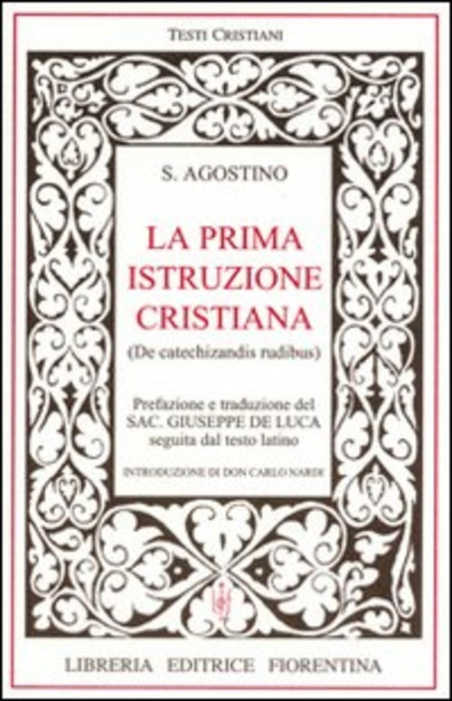 La Prima Istruzione Cristiana. Testo Latino A Fronte Agostino (Sant') Libreria