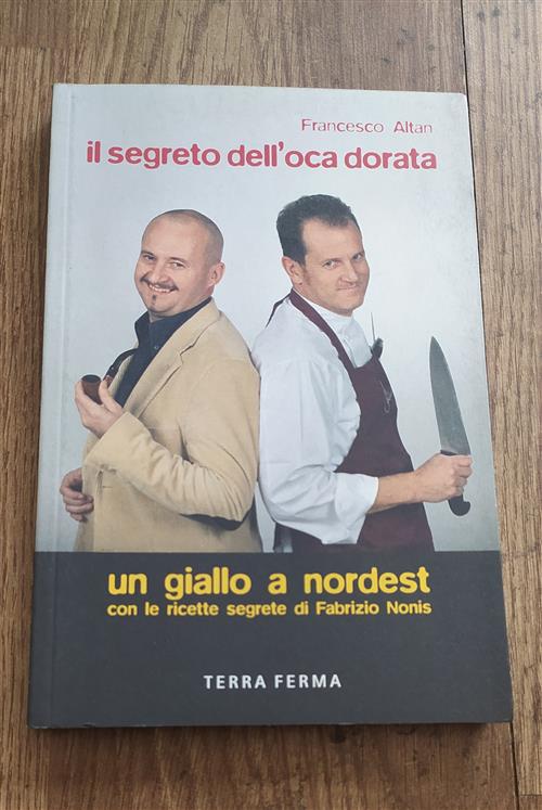 Il Segreto Dell'oca Dorata. Un Giallo A Nordest Francesco Altan Terra Ferma 20