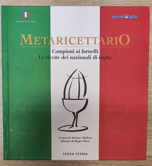 Metaricettario. Campioni Ai Fornelli. Le Ricette Dei Nazionali Di Rugby. Adria