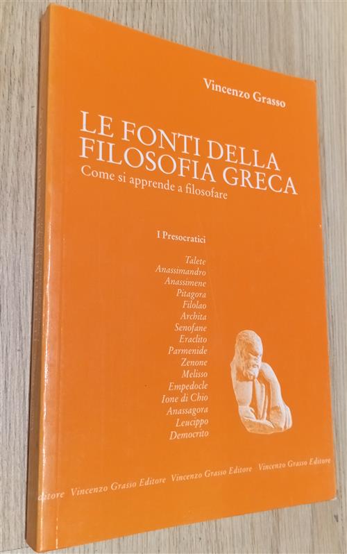 Le Fonti Della Filosofia Greca. Come Si Apprende A Filosofare: I Presocratici