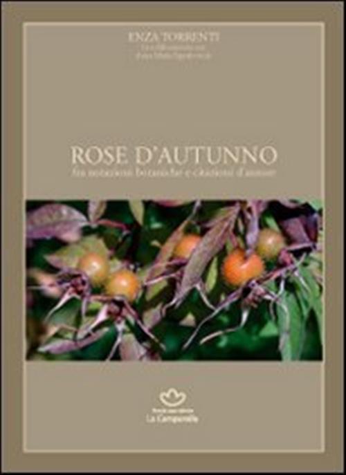 Rose D'autunno. Fra Notazioni Botaniche E Citazioni D'autore Enza Torrenti La